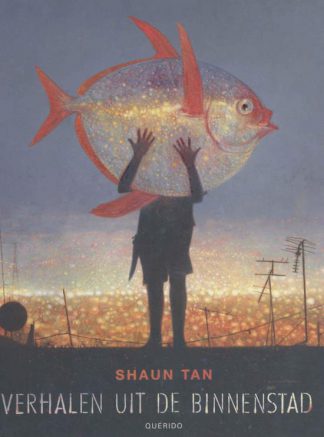 Verhalen uit de binnenstad  - Shaun Tan