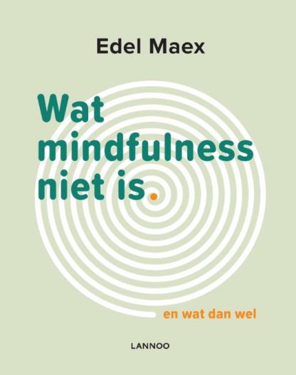 Wat Mindfulness niet is - Edel Maex