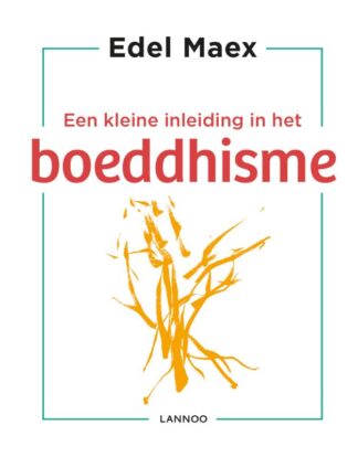 Een kleine inleiding in het boeddhisme - Edel Maex