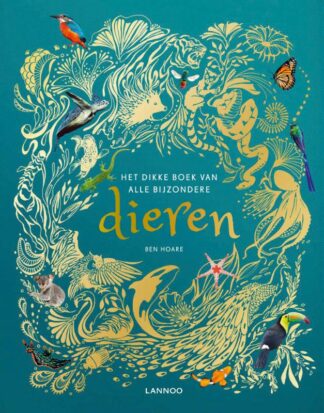 Het dikke boek van alle bijzondere dieren - Ben Hoare