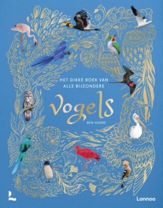 Het dikke boek van alle bijzondere vogels - Ben Hoare