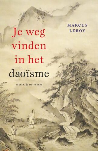 Je weg vinden in het daoisme - Marcus Leroy